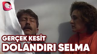 Gerçek Kesit  Köyden Kaçan Selma Nasıl Dolandırıcılıkta Üstat Oldu [upl. by Quickel]