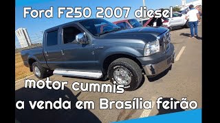 Ford F250 2007 4 portas a venda em Brasília feirão df motor cummis [upl. by Goodyear914]