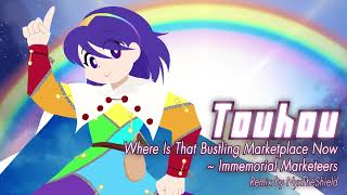 Touhou  Where Is That Bustling Marketplace Now  Immemorial Marketeers Remix by NyxTheShield [upl. by Elleda100]