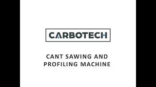 CARBOTECH CANT SAWING AND PROFILING MACHINE EN VERSION 05 2024 [upl. by Ware]