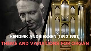 Hendrik Andriessen 18921981  Theme and Variations for Organ [upl. by Dnalerb]