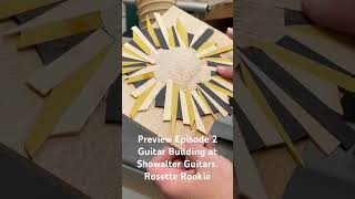 Preview Episode 2 Guitar Building at Showalter Guitars Rosette Rookie [upl. by Yreved]