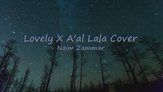 Lovely x Aal Lala Mashup  Naim Zammar [upl. by Ihsakat]