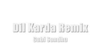 GUBI SANDHU  DIL KARDA REMIX [upl. by Kristien939]