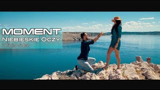 MOMENT  Niebieskie Oczy  Official Video  2017 [upl. by Rexfourd]