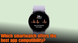 Which smartwatch offers the best app compatibility [upl. by Kelsey691]