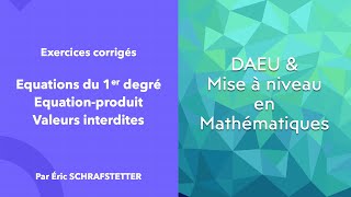 DAEU  Mise à niveau  Exercices corrigés Equation 1er degré équationproduit valeurs interdites [upl. by Mercuri]