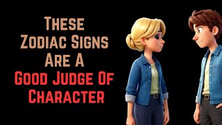 These 3 Zodiac Signs Are A Good Judge Of Character [upl. by Neelloj593]