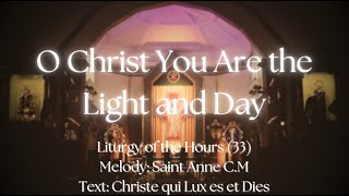 O Christ You Are the Light and Day Hymn 33  Liturgy of the Hours [upl. by Sile]