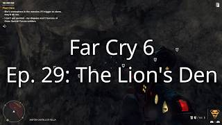 Far Cry 6  Ep 29 The Lions Den [upl. by Aer]