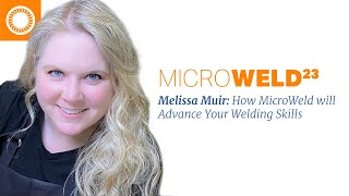 Melissa Muir Why You Need to Attend MicroWeld23 [upl. by Arod]