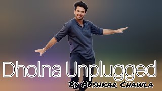 Dholna Unplugged Song  Anurati Roy  Dil To Pagal Hai  Choreography by Pushkar Chawla [upl. by Polly]