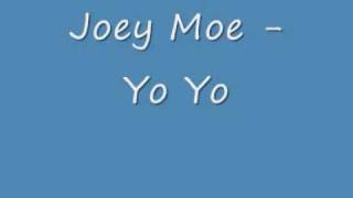 Joey Moe  Yo Yo [upl. by Idnil]