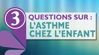 3 questions sur  quotlasthme chez lenfantquot [upl. by Naujled]