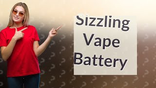 Why is my vape battery sizzling [upl. by Ariella]