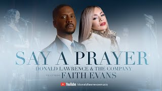 Say A Prayer LIVE  Donald Lawrence amp Company feat Faith Evans [upl. by Orel]