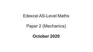 EdExcel ASLevel Maths October 2020 Paper 2 Mechanics [upl. by Asilram]