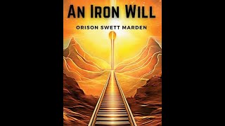 An Iron Will by Orison Swett Marden  Audiobook [upl. by Noonan]