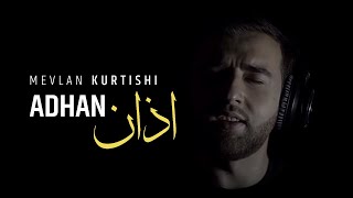 Mevlan Kurtishi  Adhan Call to Prayer [upl. by Nedla191]