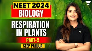 Respiration in Plants  Part 2  Biology  NEET 2024  Seep Pahuja [upl. by Kanter386]