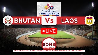 Bhutan Vs Laos Live  Prime Ministers Three Nation Cup 2023  🔴LIVE [upl. by Ambrosia661]