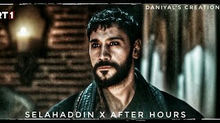 Selahaddin X After hours 🔥  Kudüs Fatihi Selahaddin Eyyubi edit  Daniyals Creation [upl. by Nakeber]