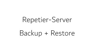 RepetierServer Backup and Restore [upl. by Rapsac]