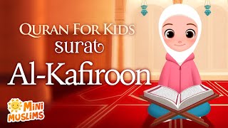 Learn Quran For Kids  Surat AlKafiroon سورة الكافرون ☀️ MiniMuslims [upl. by O'Conner]