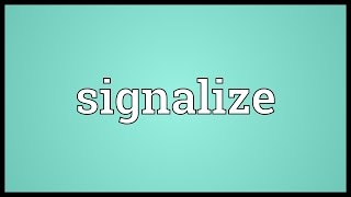 Signalize Meaning [upl. by Garrity]