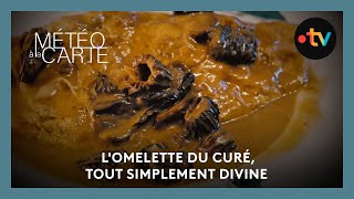 Gastronomie  lomelette du curé tout simplement divine [upl. by Danyluk810]