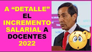 Soy Docente A “DETALLE” EL INCREMENTO SALARIAL A DOCENTES 2022 [upl. by Bruno]