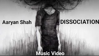 Aaryan Shah  DISSOCIATION 🎵💆🏻‍♂️ definitely listen if you feel depressed [upl. by Rebliw]