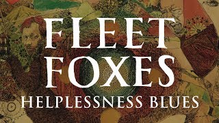 Fleet Foxes  Helplessness Blues [upl. by Eirene24]