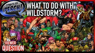 What do you do with Wildstorm [upl. by Caldwell372]