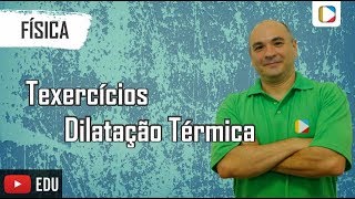 Física  Exercícios sobre dilatação térmica [upl. by Aivataj]