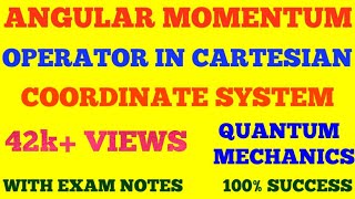 ANGULAR MOMENTUM OPERATOR IN CARTESIAN COORDINATE SYSTEM  QUANTUM MECHANICS  WITH EXAM NOTES [upl. by Euqinad]