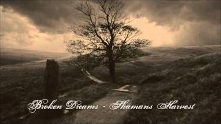 quotBroken Dreamsquot  Shamans Harvest  Full Studio Version [upl. by Paolina1]