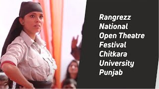 Rangrezz National Open Theatre Festival Chitkara University Punjab [upl. by Ellinnet]