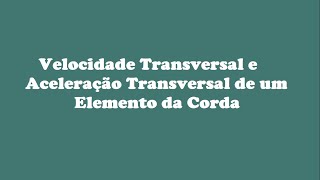 Ondas  Aula163  Velocidade Transversal e Aceleração Transversal de um Elemento de uma Corda [upl. by Hadwin353]