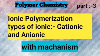 Ionic Polymerization cationic and Anionic Polymerization with machanism [upl. by Etteluap]