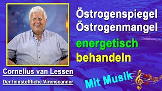 Östrogenspiegel Östrogenmangel energetisch behandeln  Cornelius van Lessen  Mit Musik [upl. by Ramej]