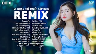 LK NHẠC TRẺ REMIX 2023 HAY NHẤT HIỆN NAY  EDM TikTok Hay 2023  Nhạc Trẻ Remix 2023 Gây Nghiện [upl. by Eustazio]