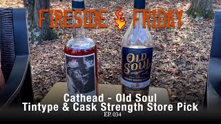 Fireside Friday  Cathead Distillerys Old Soul Tintype Series 1 and Cask Strength SP Ep 34 [upl. by Siuoleoj]