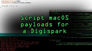 Script Your Own MacOS Ducky Script Payloads for a Digispark Board Tutorial [upl. by Nnaira]