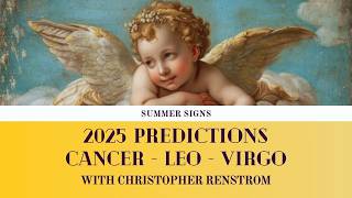 Astrology Predictions for 2025 CANCER LEO VIRGO with Christopher Renstrom [upl. by Eseilanna]