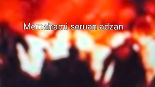 Memahami seruan Adzan [upl. by Lleira62]