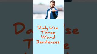 Daily use three word sentencesAS englishenglish sentences [upl. by Grote]