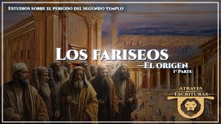 11 Los fariseos El origen [upl. by Einnov]