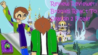 Review Reviewer Bronies React to Season 2 Finale [upl. by Seftton644]