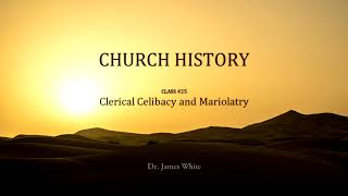 CHURCH HISTORY  Class 25 Clerical Celibacy and Mariolatry [upl. by Munniks]